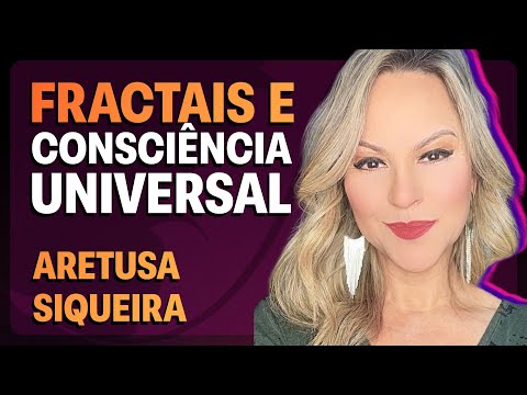 Interação De Fractais E Consciência | Aretusa Siqueira (@aretusasiqueira) | Médium Talks #360