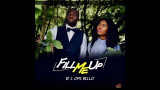 FILL ME UP - ID & OPE BELLO  | Official Video