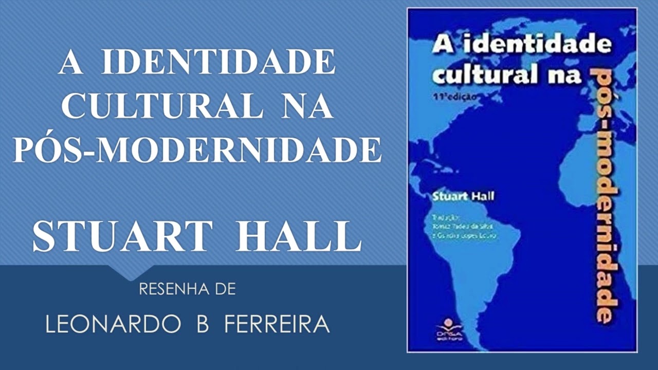 A IDENTIDADE CULTURAL NA PÓS-MODERNIDADE | STUART HALL | VALE A PENA LER #58