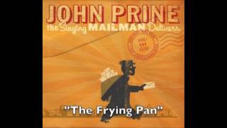 John Prine - &quot;The Frying Pan&quot;- The Singing Mailman Delivers