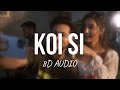 Koi Si 8D AUDIO Afsana Khan Nirmaan Enzo Ik Vi Hanju Aya Na Marjane Nu Mere Bina