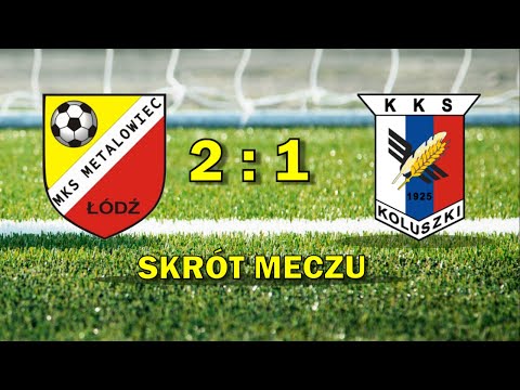 Metalowiec Łódź - 2:0 - KKS II Koluszki - skrót meczu