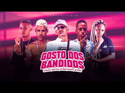 MC REINO, ROBA CENA, MAGNATA, MC MYRES, DJ MALICIA - GOSTO DOS BANDIDOS