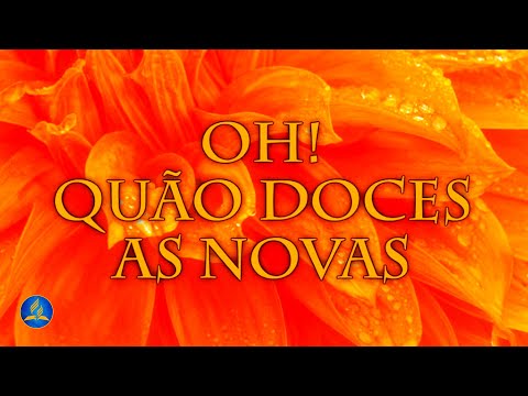 Hinário Adventista 335 - OH! QUÃO DOCES AS NOVAS