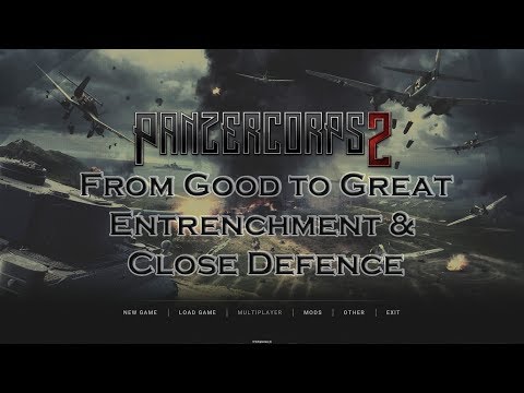 Panzer Corps 2 Guide: From Good to Great - Close Defence and Entrenchment