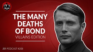 The Many Deaths of Bond: Villains Edition | James Bond Radio Podcast #208