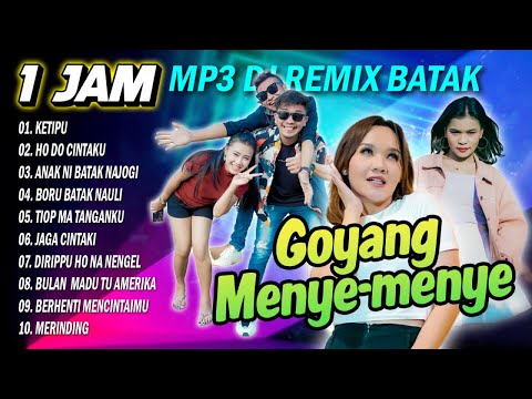 MP3 DJ REMIX BATAK GOYANG MENYE-MENYE || FULL ALBUM