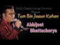 Tum Bin Jaaun Kahan Abhijeet Bhattacharya Tribute To Kishore Kumar Ankit Badal AB