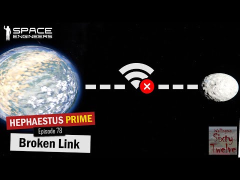 Hephaestus Prime EP78 - Broken Link (Space Engineers)