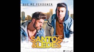 SANTOS &amp; LEDES - QUE ME PERDONEN
