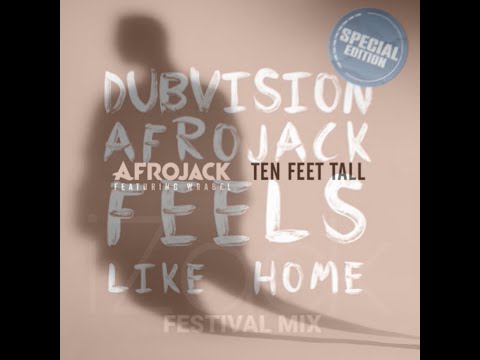 DubVision & AFROJACK vs Wrabel - Feels Like Home vs Ten Feet Tall (AFROJACK Extended Mashup)