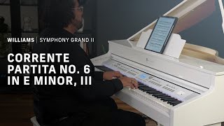 Video thumbnail for Williams Symphony Grand II | Corrente Partita No 6 in E Minor, III by Williams Pianos