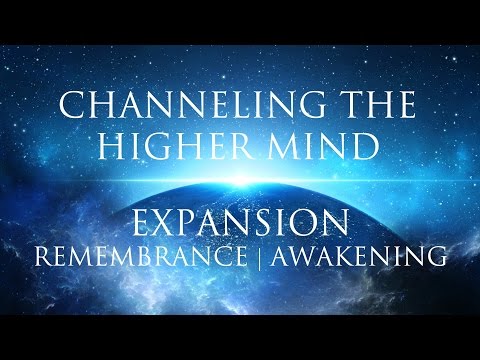 Meditation: Channeling The Higher Mind ➤ Expansion | Remembrance | Awakening Your True Self