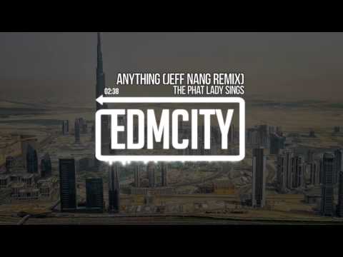 The Phat Lady Sings - Anything (Jeff Nang Remix)