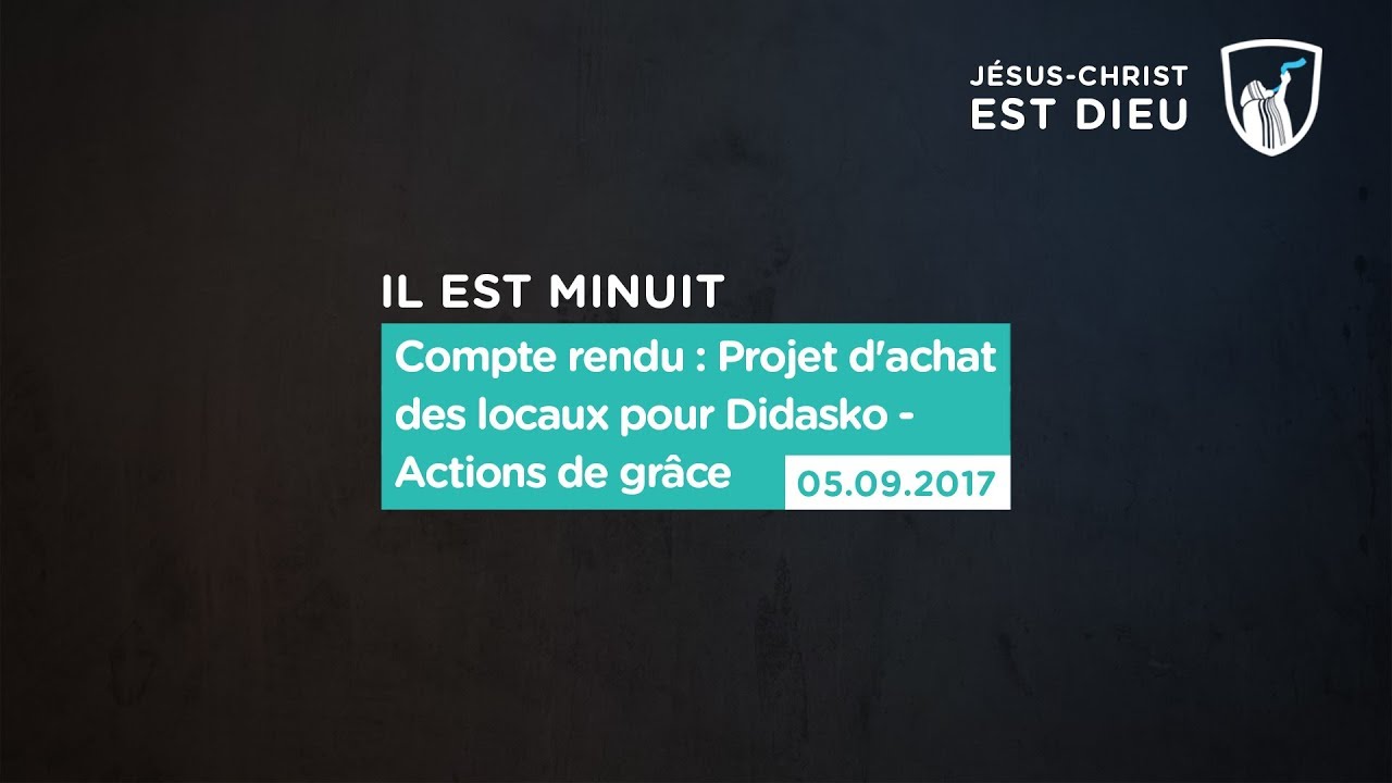 Thumbnail of video: Compte rendu : Projet d'achat des locaux pour Didasko - Actions de grâce