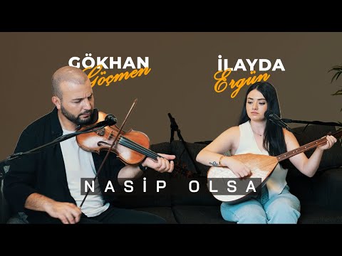 GÖKHAN GÖÇMEN & İLAYDA ERGÜN - NASİP OLSA