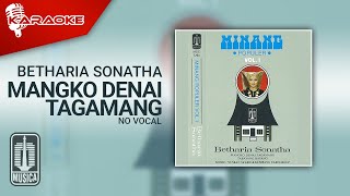 Download lagu Betharia Sonatha - Mangko Denai Tagamang ( Karaoke Video) | No Vocal mp3