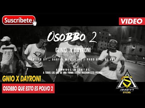 OSOBBO QUE ESTO ES POLVO 2 - GNIO & DAYRONI (VIDEO)