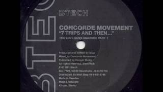 Concorde Movement-7 Trips And Then...(The Love Dove Machine Part 1)
