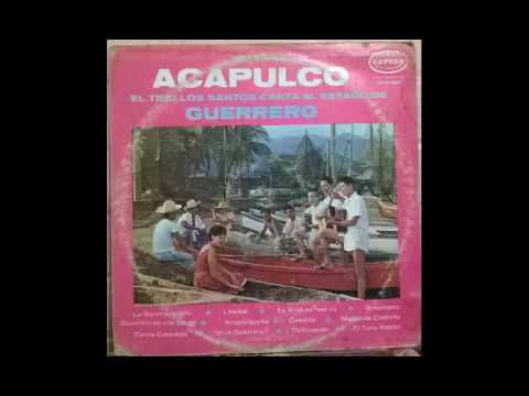 El Trío Los Santos Canta al Estado de Guerrero - Lado A