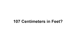107 cm in feet How to Convert 107 Centimeters(cm) in Feet