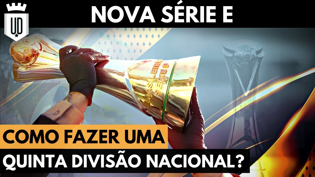 Novas ideias para a Série E e o que pensa a CBF | UD EXPLICA