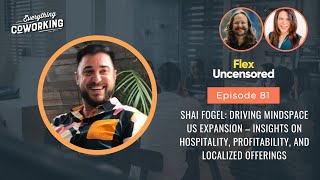 Shai Fogel: Mindspace US Expansion – Insights on Hospitality, Profitability, & Localized Offerings