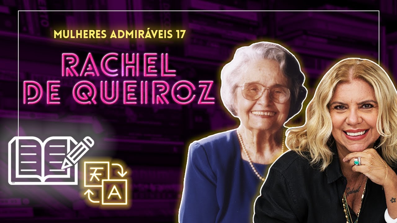 Conheça a história de RACHEL DE QUEIROZ | MULHERES ADMIRÁVEIS #17