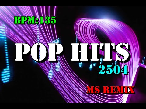 Pop Hits MS Remix 2504【135 BPM】Nonstop 32 Count Music