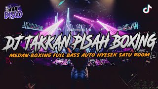 Download lagu DJ TAKKAN PISAH !! BOXING MEDAN VIRAL TIKTOK 2025 SATU ROOM DIPASTIKAN NYESEK mp3