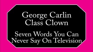 George Carlin - Seven Words You Can Never Say On Television