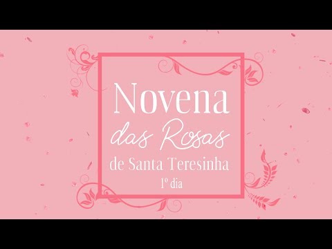 Novena das Rosas de Santa Teresinha | Dia 1