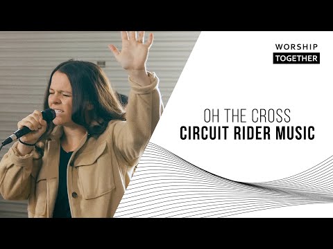 Oh The Cross // Circuit Rider Music // Worship Together Session