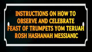 INSTRUCTIONS ON HOW TO OBSERVE AND CELEBRATE FEAST OF TRUMPETS YOM TERUAH ROSH HASHANA MESSIANIC