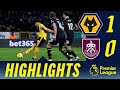 Hwang Hee-chan Goal Wins It | HIGHLIGHTS | Wolves 1 - 0 Burnley