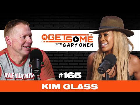 Kim Glass |  #GetSome Ep. 165 with Gary Owen