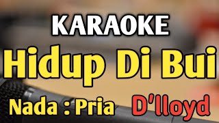 Download lagu HIDUP DI BUI - KARAOKE || NADA PRIA COWOK || Pop Nostalgia || D'lloyd || Live Keyboard mp3