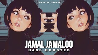 Jamal jamaloo Bass Boosted (Creative Chores)