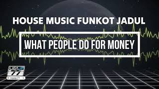 Download lagu HOUSE MUSIC FUNKOT JADUL - What People Do For Money Versi Original House Funky Jaman Gudang Batavia mp3 Download lagu HOUSE MUSIC FUNKOT JADUL - What People Do For Money Versi Original House Funky Jaman Gudang Batavia mp3