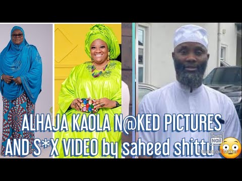 Alhaja kaola N@ked pictures and s**X video uploaded by Saheed Shittu VS Mariam rufai 😳