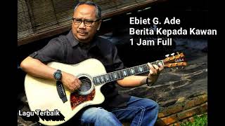 Download lagu Ebiet G Ade Berita Kepada Kawan Full 1 Jam Nonstop mp3 Download lagu Ebiet G Ade Berita Kepada Kawan Full 1 Jam Nonstop mp3
