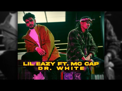 LiL Eazy Ft. MC Cap - Dr.White | ليل ايزي و ام سي كاب - دكتور وايت ( Official Music Video 2022 )
