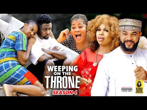 Weeping On The Throne Season 4(New Trending Blockbuster Movie) 2022 Latest Nigerian Nollywood Movie