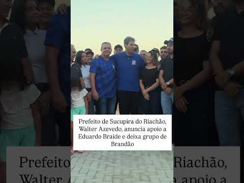 Prefeito de Sucupira do Riachão, Walter Azevedo, anuncia apoio a Eduardo Braide e deixa grupo branda