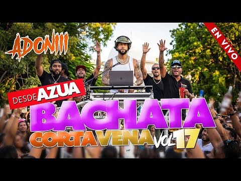 BACHATA CORTA VENAS VOL 17 🥃 LAS MEJORES BACHATA 😍 BACHATA MIX DESDE AZUA  / DJ ADONI 