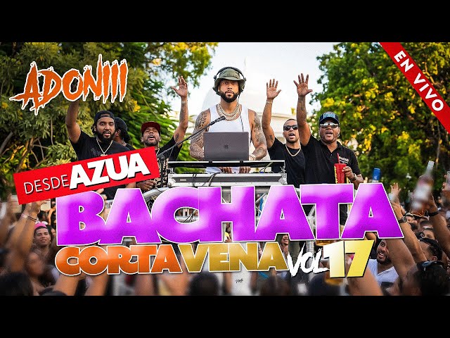 BACHATA CORTA VENAS VOL 17 🥃 LAS MEJORES BACHATA 😍 BACHATA MIX DESDE AZUA  / DJ ADONI SDDEFAULT Thumbnail