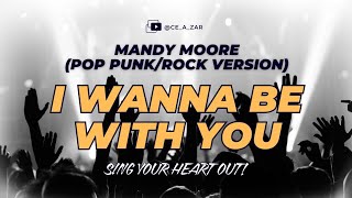 I Wanna Be With You (Pop Punk/Rock Version) - Ce A Zar | Mandy Moore