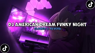 Download lagu DJ AMERICAN DREAM FVNKY NIGHT ( Slowed & Reverb ) 🎧 mp3