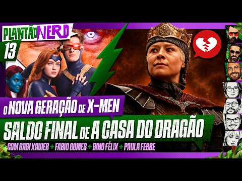 A NOVA GERAÇÃO DE X-MEN + O SALDO FINAL DE A CASA DO DRAGÃO – Plantão Nerd. #013