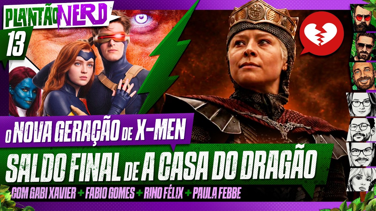 A NOVA GERAÇÃO DE X-MEN + O SALDO FINAL DE A CASA DO DRAGÃO -  Plantão Nerd. #013